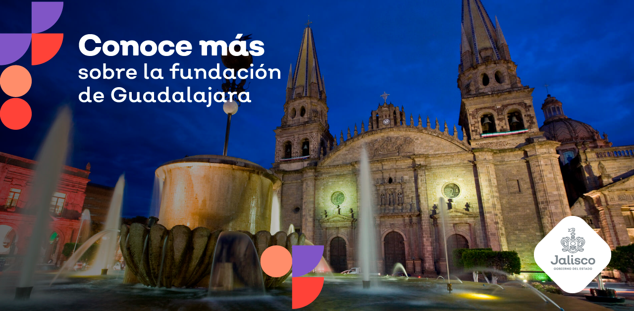 Conoce más sobre la fundación de Guadalajara