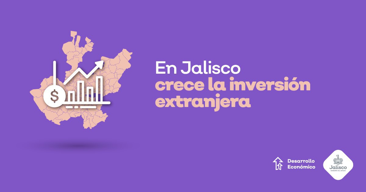  Crece 110% Inversión Extranjera Directa en Jalisco 
