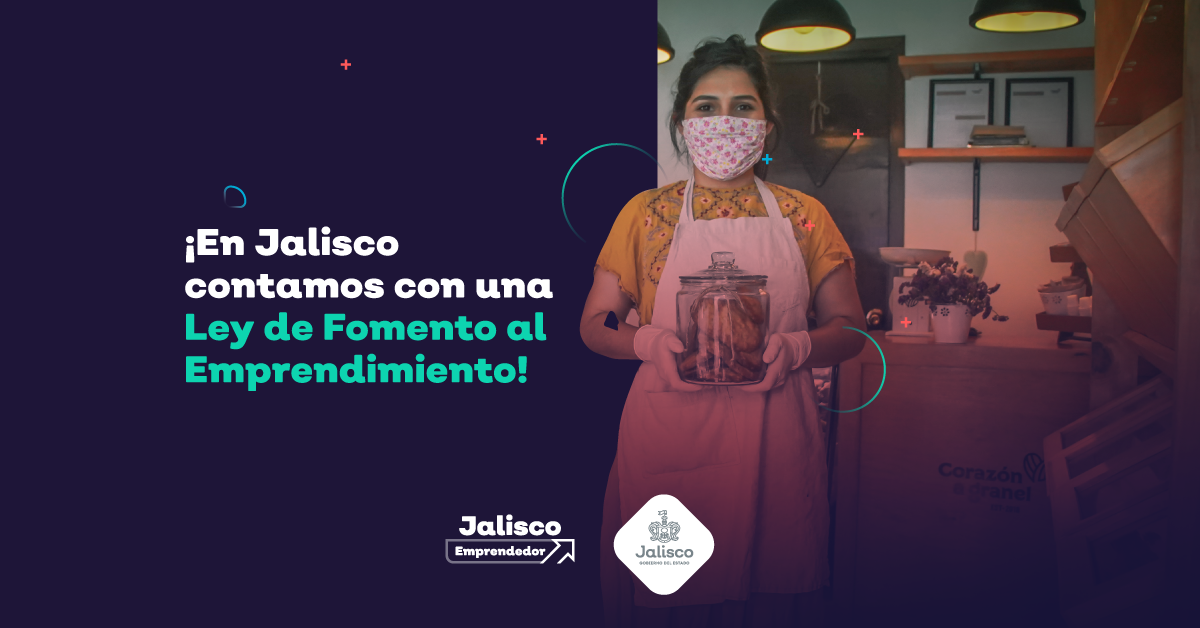 ¡En Jalisco contamos con una Ley de Fomento al Emprendimiento!