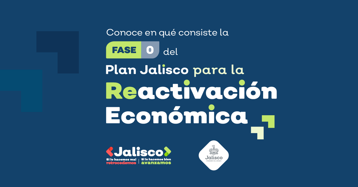 Conoce en qué consiste la Fase 0 del Plan Jalisco para la Reactivación Económica.
