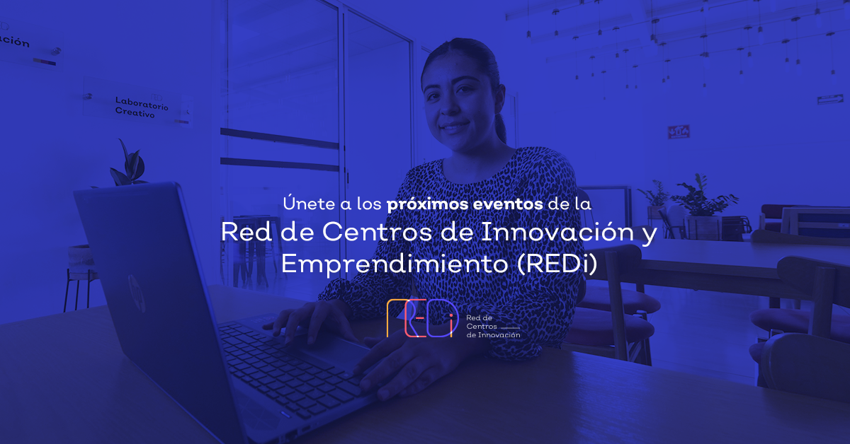 REDi impulsa la cultura de innovación y emprendimiento con más de 70 eventos en febrero y marzo