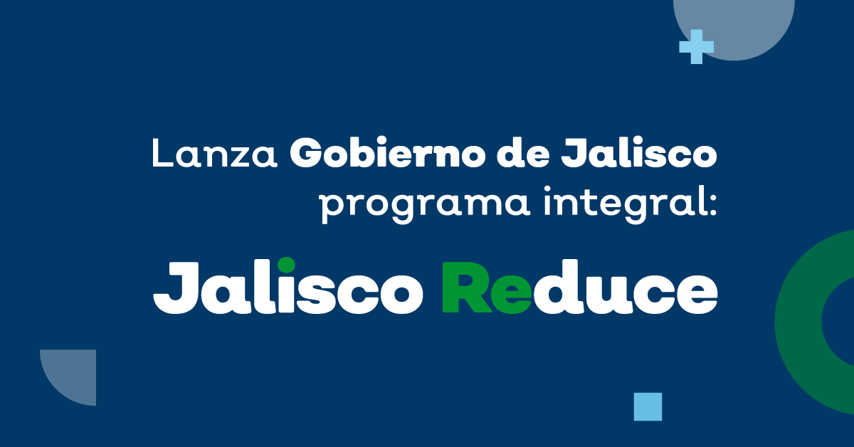  Lanza Gobierno de Jalisco programa integral Jalisco Reduce