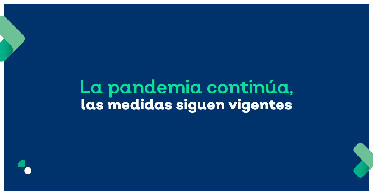 La pandemia continúa, las medidas siguen vigentes
