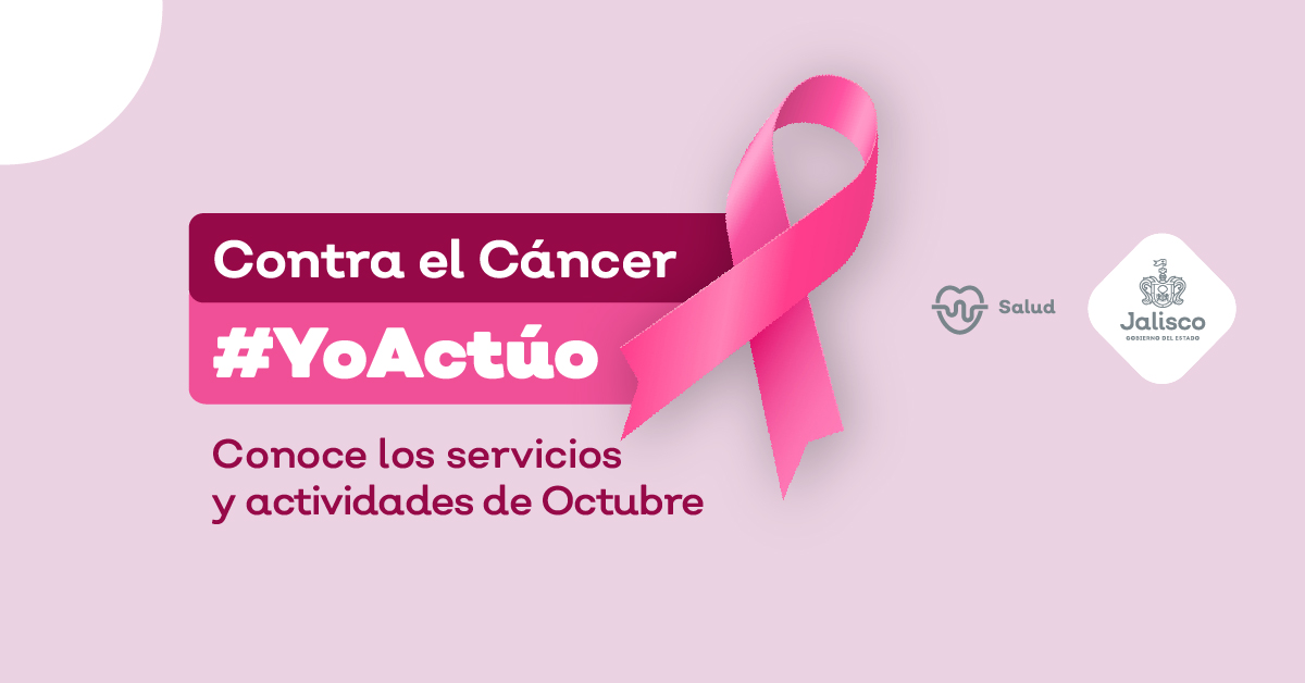 Octubre es el mes de la lucha contra el cáncer de mama 2021 Contra el cáncer  yo actúo | Gobierno del Estado de Jalisco