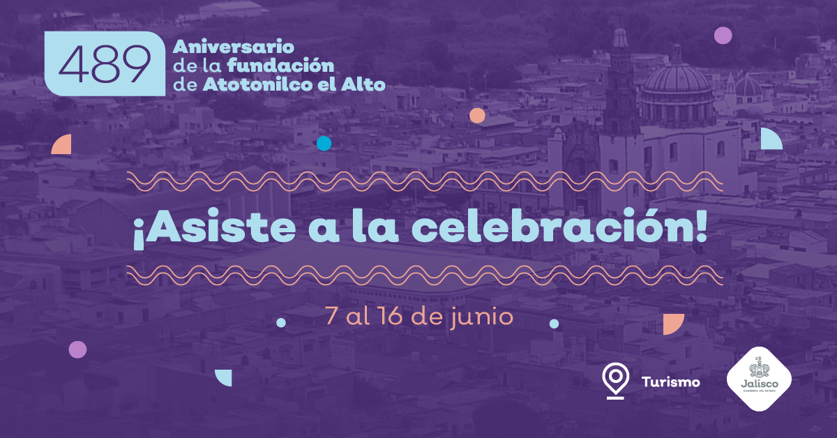 Vive la celebración del 489 aniversario de la fundación de Atotonilco El Alto