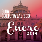 Agenda Cultura Jalisco / Enero 2014